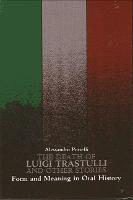 Death of Luigi Trastulli and Other Stories, The: Form and Meaning in Oral History