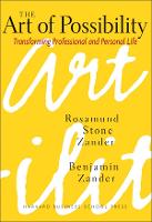 Art of Possibility, The: Transforming Professional and Personal Life