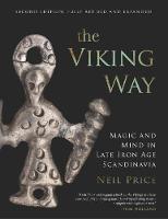 Viking Way, The: Magic and Mind in Late Iron Age Scandinavia