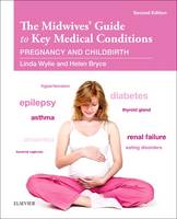  The Midwives' Guide to Key Medical Conditions - E-Book: The Midwives' Guide to Key Medical Conditions...