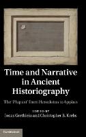 Time and Narrative in Ancient Historiography: The Plupast' from Herodotus to Appian