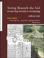 Seeing Beneath the Soil: Prospecting Methods in Archaeology