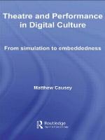 Theatre and Performance in Digital Culture: From Simulation to Embeddedness (ePub eBook)