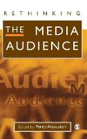 Rethinking the Media Audience: The New Agenda