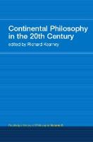Continental Philosophy in the 20th Century: Routledge History of Philosophy Volume 8