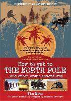How To Get To The North Pole: and Other Iconic Adventures