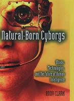 Natural-Born Cyborgs: Minds, Technologies, and the Future of Human Intelligence (PDF eBook)