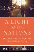 Light to the Nations  The Missional Church and the Biblical Story, A