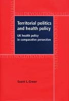 Territorial Politics and Health Policy: Uk Health Policy in Comparative Perspective