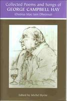 Collected Poems and Songs of George Campbell Hay, The: (Deorsa Mac Iain Dheorsa)