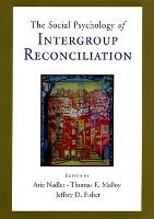 Social Psychology of Intergroup Reconciliation, The