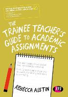 Trainee Teacher's Guide to Academic Assignments, The