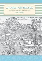 Forest on the Sea, A: Environmental Expertise in Renaissance Venice