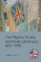 Pilgrims Society and Public Diplomacy, 1895 1945, The