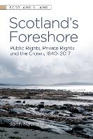 Scotland'S Foreshore: Public Rights, Private Rights and the Crown 1840-2017