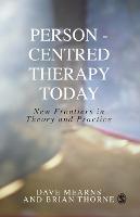 Person-Centred Therapy Today: New Frontiers in Theory and Practice (PDF eBook)