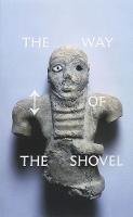 Way of the Shovel, The: On the Archaeological Imaginary in Art