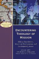 Encountering Theology of Mission  Biblical Foundations, Historical Developments, and Contemporary Issues