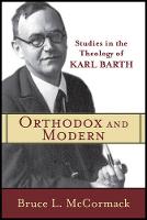Orthodox and Modern - Studies in the Theology of Karl Barth