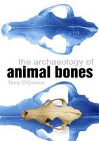 The Archaeology of Animal Bones (ePub eBook)