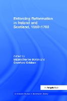 Enforcing Reformation in Ireland and Scotland, 1550?1700 (PDF eBook)