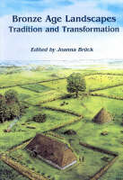 Bronze Age Landscapes: Tradition and Transformation