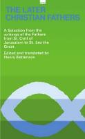 Later Christian Fathers, The: A Selection from the Writings of the Fathers from St Cyril of Jerusalem to St Leo the Great