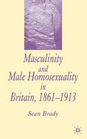 Masculinity and Male Homosexuality in Britain, 1861-1913 (PDF eBook)