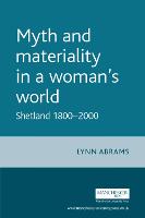 Myth and Materiality in a Womans World: Shetland 18002000