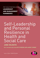 Self-Leadership and Personal Resilience in Health and Social Care (PDF eBook)