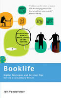 Booklife - Digital Strategies and Survival Tips for the 21st Century Writer (PDF eBook)