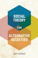 Social Theory for Alternative Societies (PDF eBook)