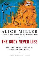 Body Never Lies, The: The Lingering Effects of Hurtful Parenting