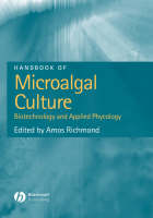 Handbook of Microalgal Culture: Biotechnology and Applied Phycology