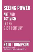 Seeing Power: Art and Activism in the Twenty-first Century