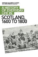 A History of Everyday Life in Scotland, 1600 to 1800 (PDF eBook)