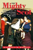 Mighty Scot, The: Nation, Gender, and the Nineteenth-Century Mystique of Scottish Masculinity