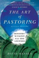 Art of Pastoring  Ministry Without All the Answers, The