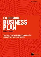Definitive Business Plan, The: The Fast Track to Intelligent Planning for Executives and Entrepreneurs
