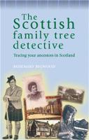 Scottish Family Tree Detective, The: Tracing Your Ancestors in Scotland
