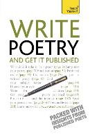  Write Poetry and Get it Published: Find your subject, master your style and jump-start your poetic...