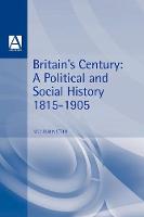 Britain's Century: A Political and Social History, 1815-1905
