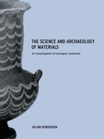 Science and Archaeology of Materials, The: An Investigation of Inorganic Materials