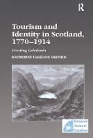 Tourism and Identity in Scotland, 1770-1914: Creating Caledonia