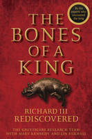 Bones of a King, The: Richard III Rediscovered