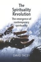 Spirituality Revolution, The: The Emergence of Contemporary Spirituality