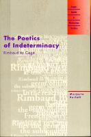 Poetics of Indeterminacy, The: Rimbaud to Cage