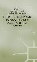 Moral Economy and Popular Protest, The: Crowds, Conflict and Authority