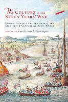  Culture of the Seven Years' War, The: Empire, Identity, and the Arts in the Eighteenth-Century Atlantic...