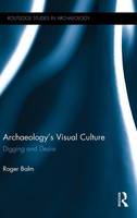 Archaeology's Visual Culture: Digging and Desire